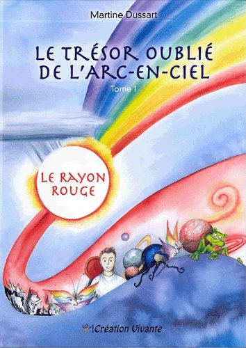 Le trésor oublié de l'arc-en-ciel. Vol. 1. Le rayon rouge