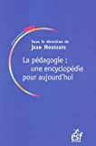 La pédagogie : une encyclopédie pour aujourd'hui