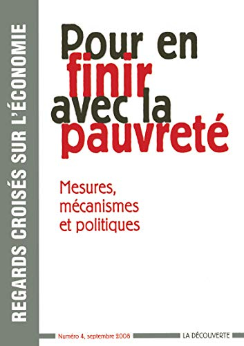Regards croisés sur l'économie, n° 4. Pour en finir avec la pauvreté : mesures, mécanismes et politi