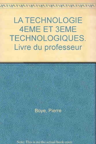 La Technologie des 4e et 3e technologiques : secteur sciences et techniques industrielles, livre du 