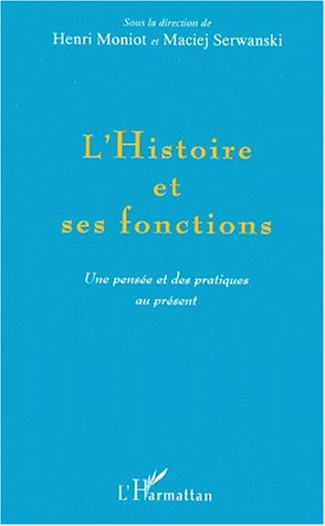 L'histoire et ses fonctions : une pensée et des pratiques au présent