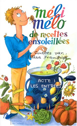 Méli-mélo de recettes ensoleillées. Vol. 1. Les entrées