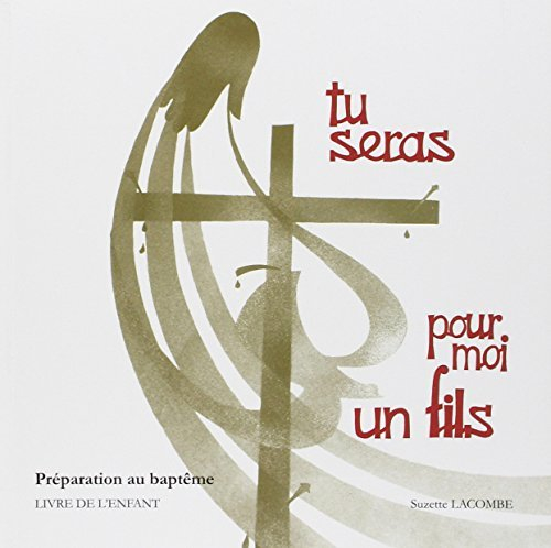 Tu seras pour moi un fils, préparation au baptême : livre des jeunes en âge de scolarité