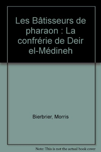 les bâtisseurs de pharaon : la confrérie de deir el-médineh