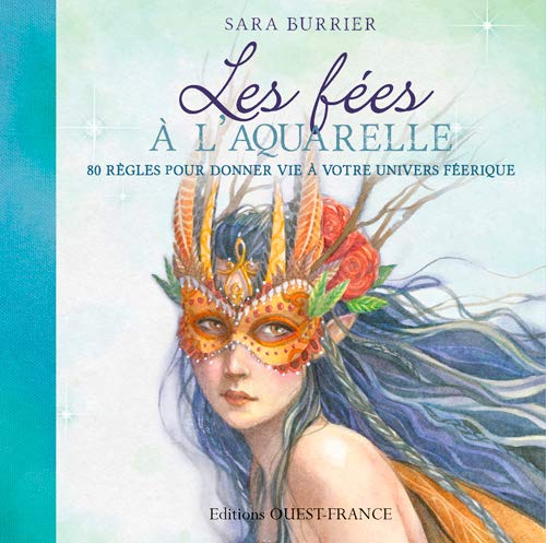 Les fées à l'aquarelle : 80 règles pour donner vie à votre univers féerique