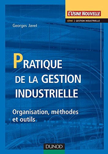 Pratique de la gestion industrielle : fonctions, méthodes et outils