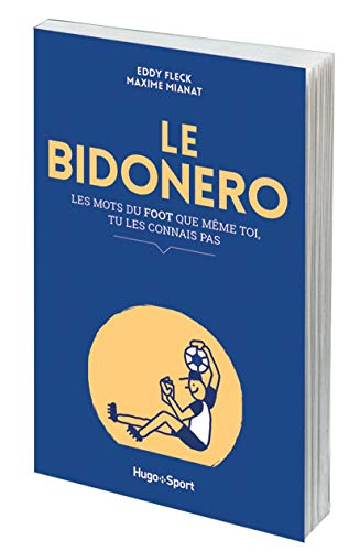 Le bidonero : les mots du foot que même toi, tu les connais pas