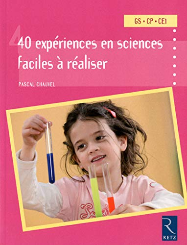40 expériences en sciences faciles à réaliser GS-CP-CE1