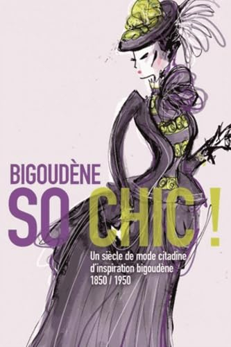 Bigoudène, so chic ! : mode citadine, mode paysanne : influences croisées, 1850-1910