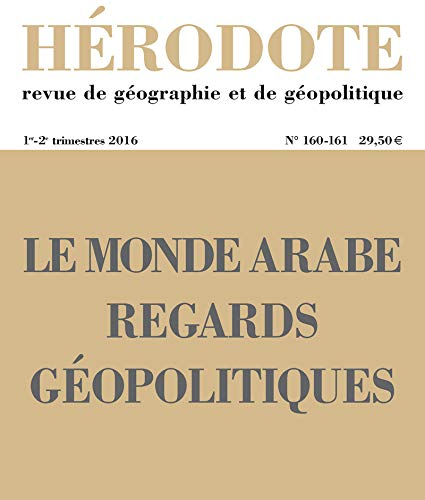 Hérodote, n° 160-161. Le monde arabe : regards géopolitiques