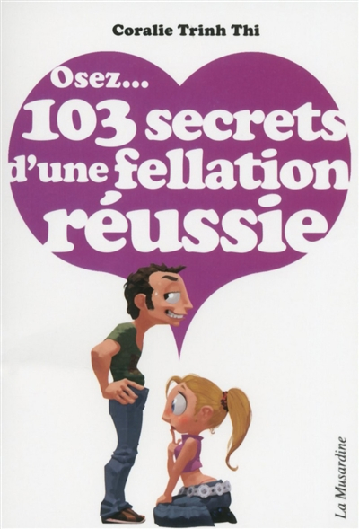 Osez... 103 secrets d'une fellation réussie