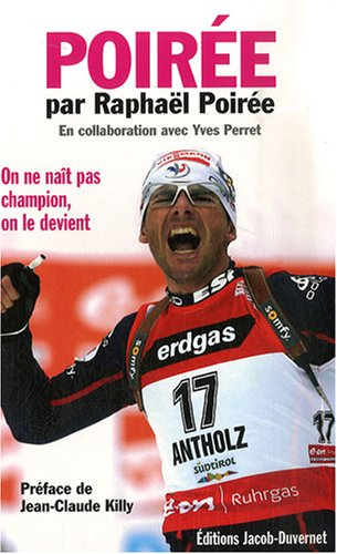 Poirée par Raphaël Poirée : on ne naît pas champion, on le devient