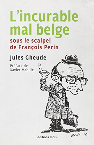 L'incurable mal belge : sous le scalpel de François Perin