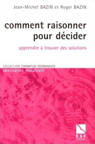 Comment raisonner pour décider : apprendre à trouver des solutions