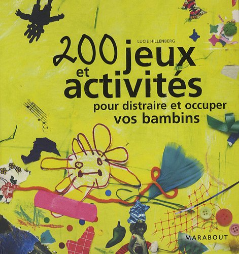 200 jeux et activités pour distraire et occuper vos bambins
