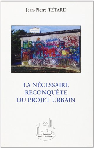 La nécessaire reconquête du projet urbain
