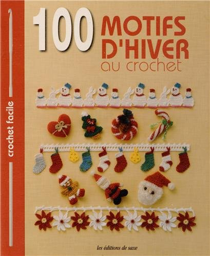 100 motifs d'hiver au crochet : mini-motifs, napperons, bordures et galons