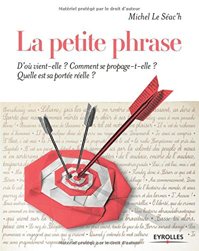 La petite phrase : d'où vient-elle ? Comment se propage-t-elle ? Quelle est sa portée réelle ?