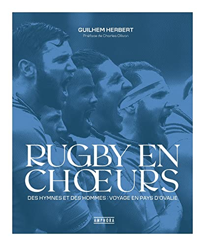 Rugby en choeurs : des hymnes et des hommes : voyage en pays d'ovalie