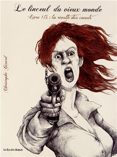 Le linceul du vieux monde. Vol. 1. La révolte des canuts