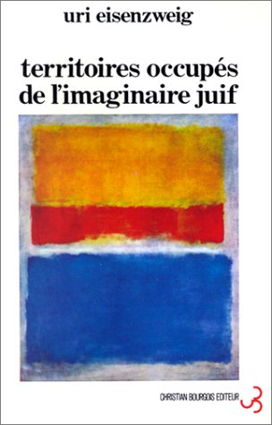 Territoires occupés de l'imaginaire juif : essai sur l'espace sioniste