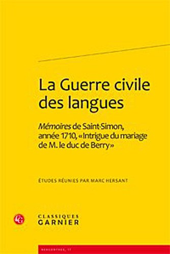 La guerre civile des langues : Mémoires de Saint-Simon, année 1710, Intrigue du mariage de M. le duc