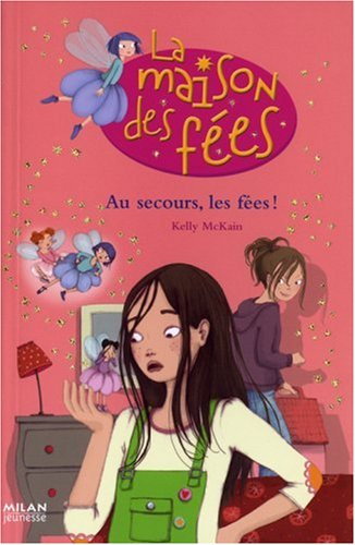 La maison des fées. Vol. 3. Au secours les fées !