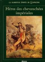 héros des chevauchées impériales (la glorieuse épopée de napoléon)