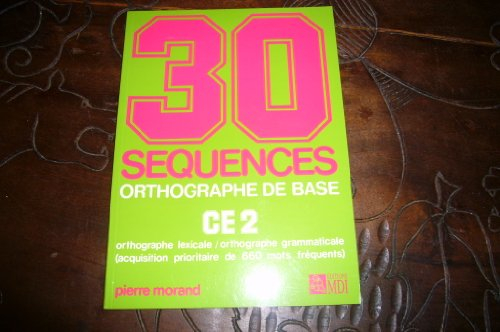 30 séquences orthographe de base, CE2