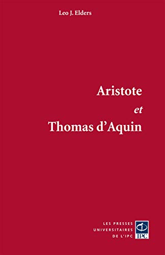 Aristote et Thomas d'Aquin : les commentaires sur les oeuvres majeures d'Aristote