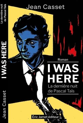 I was here : la dernière nuit de Pascal Taïs