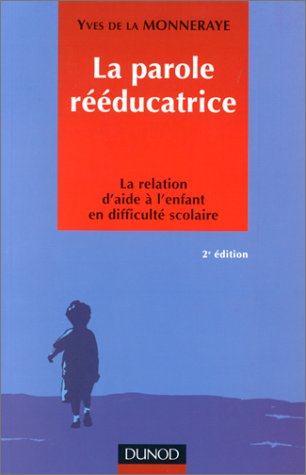La parole rééducatrice : la relation d'aide à l'enfant en difficulté scolaire