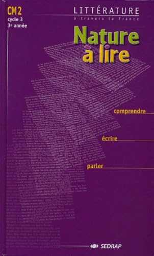 Nature à lire CM2 cycle 3, 3e année : littérature à travers la France