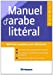 Manuel d'arabe littéral : l'arabe vivant pour débutants : méthode complète pour débutants