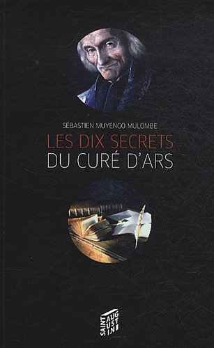 Les dix secrets du curé d'Ars : habiter l'Eglise