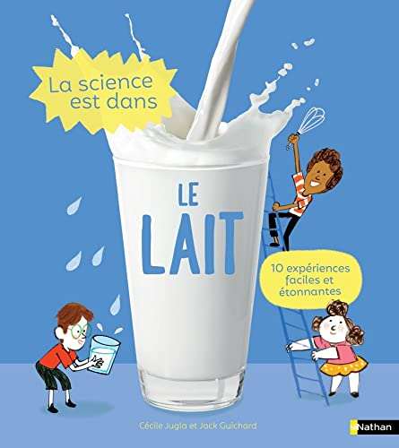 La science est dans le lait : 10 expériences faciles et étonnantes