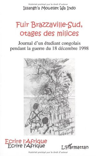 Fuir Brazzaville-Sud, otages des milices : journal d'un étudiant congolais pendant la guerre du 18 d