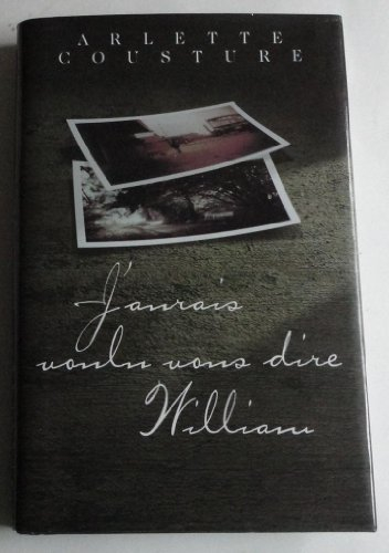 J'aurais voulu vous dire William