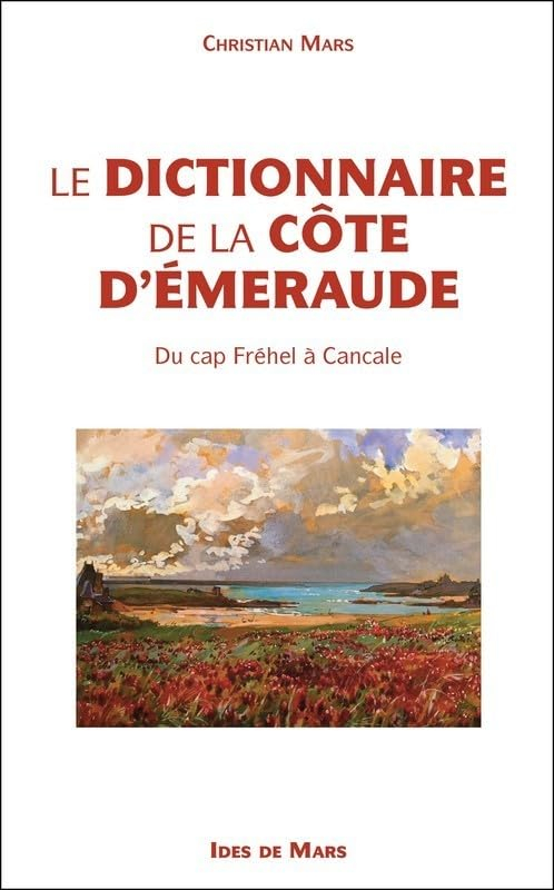 Le dictionnaire de la Côte d'Emeraude : du cap Fréhel à Cancale