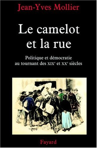 Le camelot et la rue : essai sur l'apprentissage de la politique et de la démocratie au tournant des