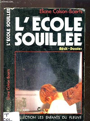 L'Ecole souillée : récit, dossier