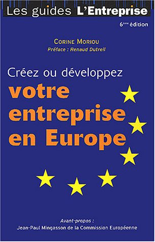 Créez ou développez votre entreprise en Europe : le guide du globe-trotter des affaires