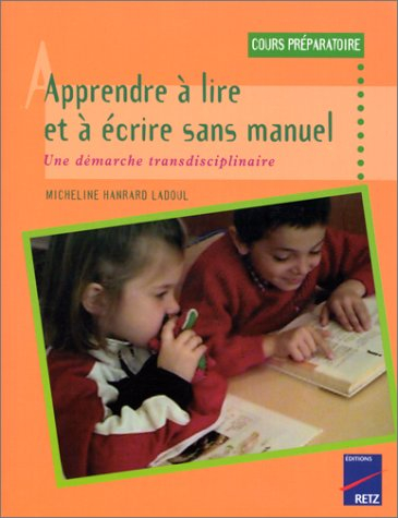 Apprendre à lire et à écrire sans manuel, cours préparatoire : une démarche transdisciplinaire