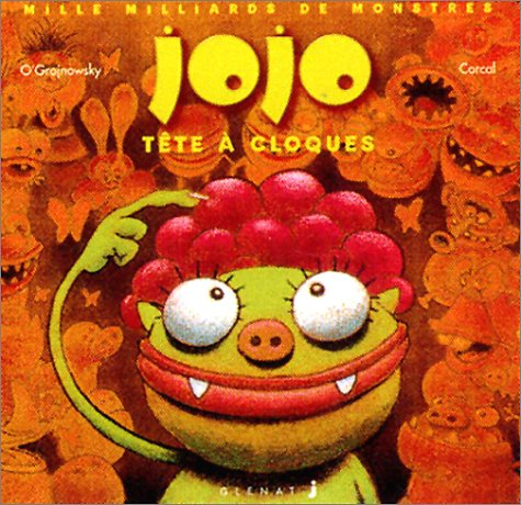 Mille milliards de monstres. Vol. 1. Jojo tête à cloques