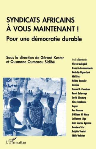 Syndicats africains, à vous maintenant ! : pour une démocratie durable