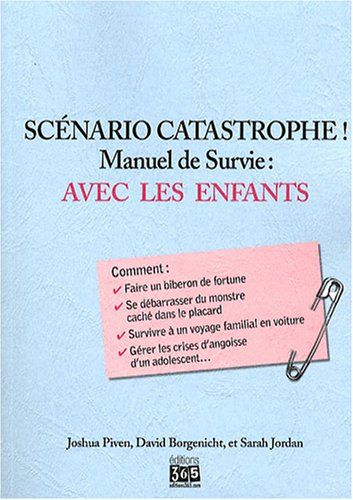 Scénario catastrophe ! : avec les enfants, manuel de survie