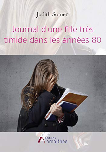 Journal d'une fille très timide dans les années 80