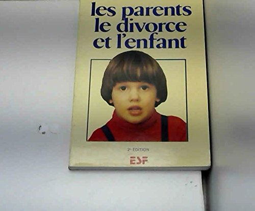 Les Parents, le divorce et l'enfant