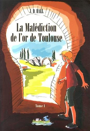 La malédiction de l'or de Toulouse. Vol. 1