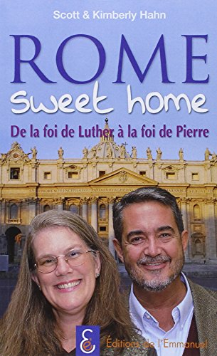 Rome sweet home : de la foi de Luther à la foi de Pierre